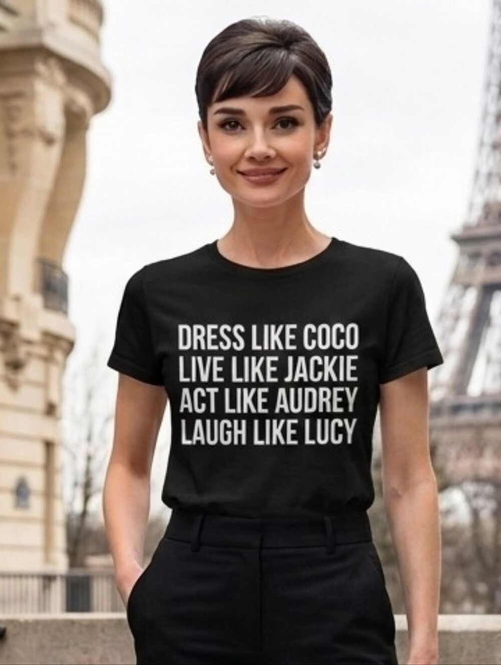DRESS LIKE COCO LIVE LIKE JACKIE ACT LIKE AUDREY LAUGH LIKE LUCY T-Shirt